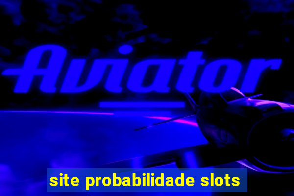 site probabilidade slots